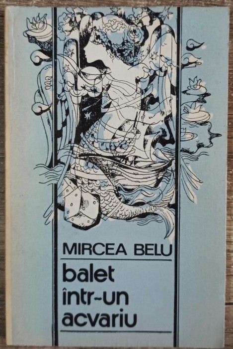 Balet intr-un acvariu - Mircea Belu// dedicatie si semnatura