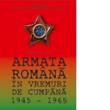 Armata Romana in vremuri de cumpana 1945-1965 - Alesandru Dutu