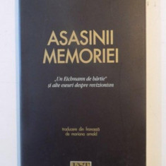 ASASINII MEMORIEI , UN EICHMANN DE HARTIE SI ALTE ESEURI DESPRE REVIZIONISM de PIERRE VIDAL NAQUET , 2003