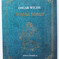 PRINTUL FERICIT de OSCAR WILDE , ilustrata de CHARLES ROBINSON si JESSIE M. KING , 2015