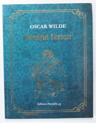 PRINTUL FERICIT de OSCAR WILDE , ilustrata de CHARLES ROBINSON si JESSIE M. KING , 2015 foto