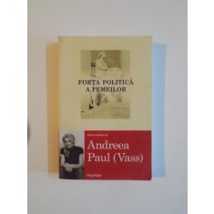 FORTA POLITICA A FEMEILOR , COORDONATOR ANDREEA PAUL(VASS) 2011