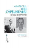 Arhitectul Ion Căpșuneanu - Paperback brosat - Vlad Mitric-Ciupe - Vremea, 2022