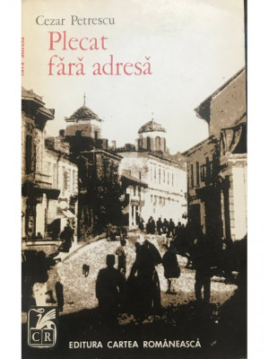 Cezar Petrescu - Plecat fara adresa (editia 1973) foto