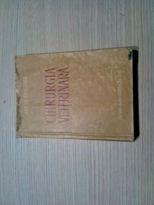CHIRURGIE VETERINARA - Anatol Grintescu - Editura Agro-Silvica, 1955, 447 p. foto
