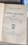 Raymond Poincare - Au Service de la France. L'Anne Trouble 1917