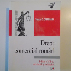 DREPT COMERCIAL ROMAN , EDITIA A VII - A REVAZUTA SI ADAUGITA de STANCIU D. CARPENARU , 2007