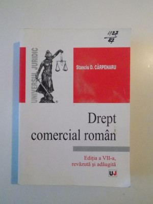 DREPT COMERCIAL ROMAN , EDITIA A VII - A REVAZUTA SI ADAUGITA de STANCIU D. CARPENARU , 2007 foto
