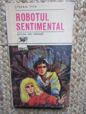 Stefan Tita - Robotul sentimental CU DEDICATIE SI AUTOGRAF foto