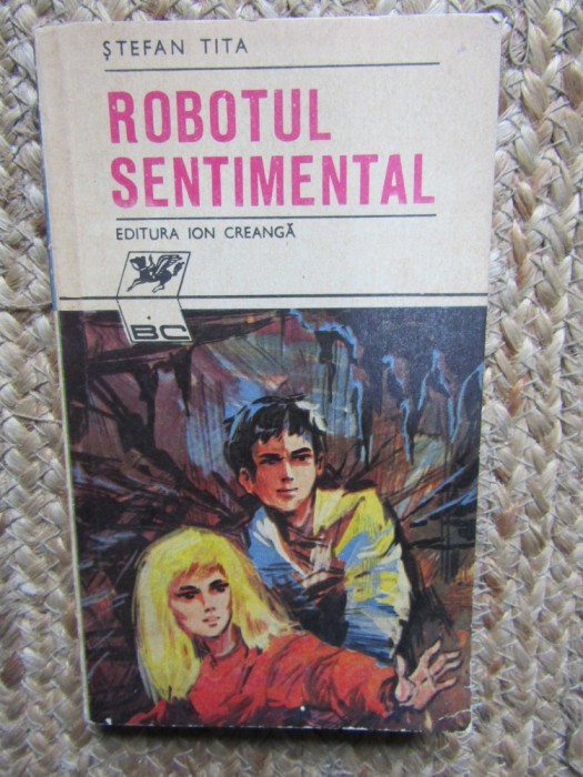 Stefan Tita - Robotul sentimental CU DEDICATIE SI AUTOGRAF