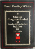 Cheile diagnosticului si tratamentului bolilor de inima &ndash; Paul Dudley White