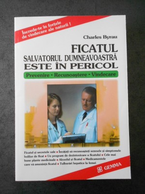 CHARLES BYRAU - FICATUL, SALVATORUL DUMNEAVOASTRA ESTE IN PERICOL! foto