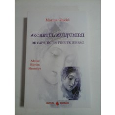 SECRETUL MULTUMIRII * De fapt eu pe tine te iubesc - Marius GHIDEL