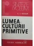 C. I. Gulian - Lumea culturii primitive (Editia: 1983)