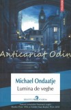 Lumina de Veghe - Michael Ondaatje, Polirom, 2006, Roman, Beletristica, 316 pagini, ISBN 978-973-46-7967-6