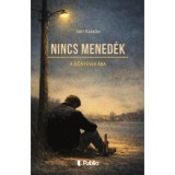 Nincs mened&eacute;k - A d&ouml;nt&eacute;sek &aacute;ra - S&aacute;ri Katalin