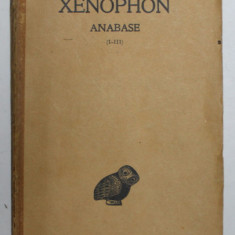 XENOPHON - ANABASE I - III , TEXT IN LIMBA FRANCEZA , 1930