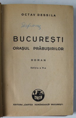 BUCURESTI , ORASUL PRABUSIRILOR de OCTAV DESSILA , roman , 1945 foto