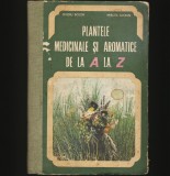 PLANTELE MEDICINALE ȘI AROMATICE DE LA A LA Z - OVIDIU BOJOR, MIRCEA ALEXAN