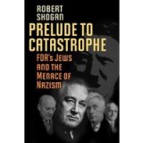 Prelude To Catastrophe Fdrs Jews And The Menace Of Nazism