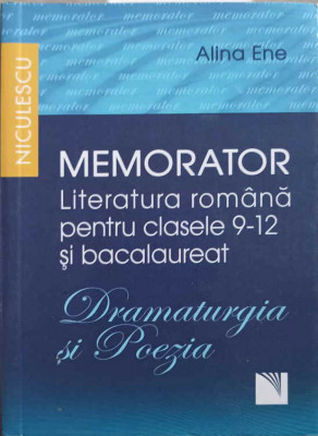 MEMORATOR LITERATURA ROMANA PENTRU CLASELE 9-12 SI BACALAUREAT. DRAMATURGIA SI POEZIA-ALINA ENE foto