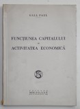 FUNCTIUNEA CAPITALULUI IN ACTIVITATEA ECONOMICA de GALL PAUL , 1946