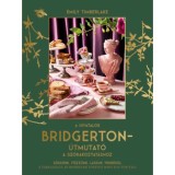 A hivatalos Bridgerton-&uacute;tmutat&oacute; a sz&oacute;rakoztat&aacute;shoz - Emily Timberlake