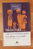 Cum sa ne linistim copilul care plange zi si noapte de Mauri Fries
