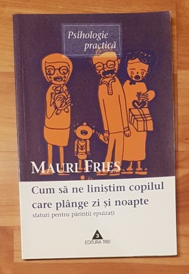 Cum sa ne linistim copilul care plange zi si noapte de Mauri Fries foto