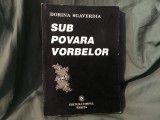 Sub povara vorbelor de Dorina Sgaverdia editura Timpul Resita anul 1999 / 440 pagini !