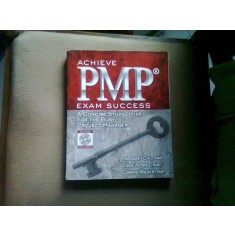 Achieve Pmp Exam Success: A Concise Study Guide for the Busy Project Manager (TRECETI CU SUCCES EXAMENUL PMP. GHID DE STUDIU, CONCIS, PENTRU MANAGERU