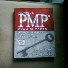 Achieve Pmp Exam Success: A Concise Study Guide for the Busy Project Manager (TRECETI CU SUCCES EXAMENUL PMP. GHID DE STUDIU, CONCIS, PENTRU MANAGERU