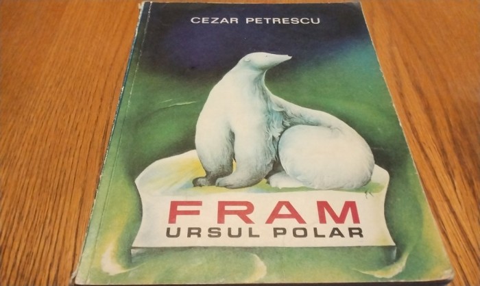 FRAM URSUL POLAR - Cezar Petrescu - ilustratii: A. Mihailescu - 1969, 195 p.