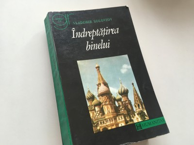 VLADIMIR SOLOVIOV, INDREPTATIREA BINELUI. FILOZOFIA MORALA. HUMANITAS 1994 foto