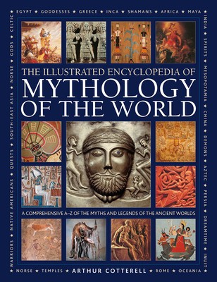 Illustrated Encyclopedia of Mythology of the World: A Comprehensive A-Z of the Myths and Legends of the Ancient World foto