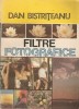 Filtre Fotografice - Dan Bistriteanu, Tehnica 1989, Carte Cinematografie, 159 pagini + planse