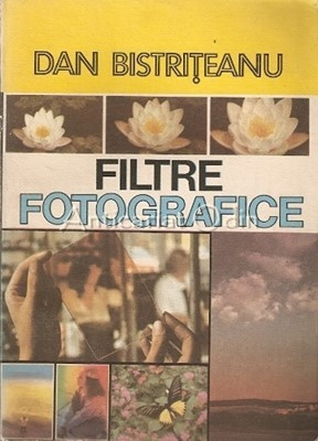 Filtre Fotografice - Dan Bistriteanu foto