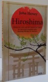 HIROSHIMA , O EDITIE NOUA CU UN CAPITOL FINAL SCRIS LA PATRUZECI DE ANI DUPA EXPLOZIE de JOHN HERSEY , 2015 *MINIMA UZURA