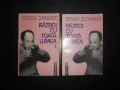 EUGEN IONESCU - RAZBOI CU TOATA LUMEA 2 volume foto