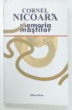 MEMORIA MASTILOR de CORNEL NICOARA , 2010 , DEDICATIE *