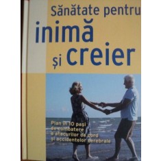 SANATATE PENTRU INIMA SI CREIER , PLAN IN 10 PASI DE COMBATERE A ATACURILOR DE CORD SI ACCIDENTELOR CEREBRALE