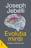 Cumpara ieftin Evolutia Mintii. O Istorie A Creierului Uman, Joseph Jebelli - Editura Nemira