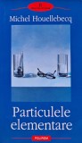 Particulele elementare, Michel Houellebecq, Editura Polirom, 2006, Brosata, 390 Pagini