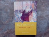 INTELECTUALII - PAUL JOHNSON
