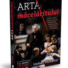 Arta măcelăritului - Paperback brosat - Lindsey Fitzharris - Publica