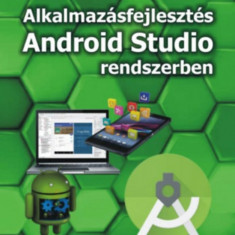 Alkalmazásfejlesztés Android Studio rendszerben - Fehér Krisztián