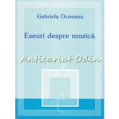Eseuri Despre Muzica - Gabriela Ocneanu