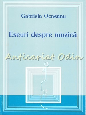 Eseuri Despre Muzica - Gabriela Ocneanu