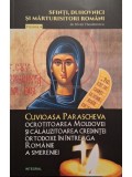 Silvan Theodorescu - Cuvioasa Parascheva - Ocrotitoarea Moldovei si calauzitoarea credintei ortodoxe in intreaga Romanie a smereniei (Editia: 2018)