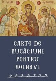 Cumpara ieftin Carte De Rugaciuni Pentru Bolnavi, - Editura Sophia